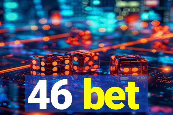 46 bet